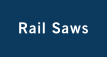 Rail Saws