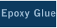 Epoxy Glue