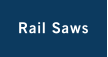 Rail Saws