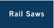 Rail Saws